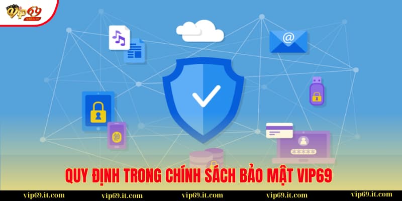 Chính sách bảo mật 2 Một số quy định ảnh hưởng trực tiếp đến quyền lợi hội viên