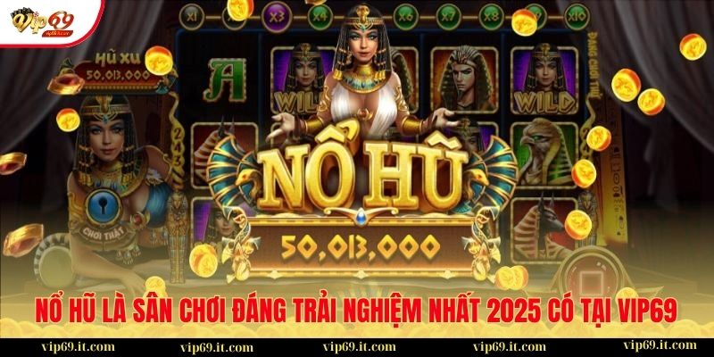 Cách để chơi nổ hũ với vốn nhỏ vẫn được nhận thưởng lớn 1 Nổ hũ là sân chơi đáng trải nghiệm nhất 2025 có tại VIP69