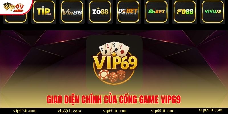 Trang chủ 32 Giao diện chính của cổng game VIP69 với thiết kế hiện đại