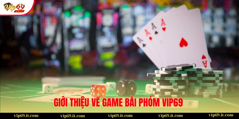 Đôi nét về siêu phẩm phỏm tá lả VIP69