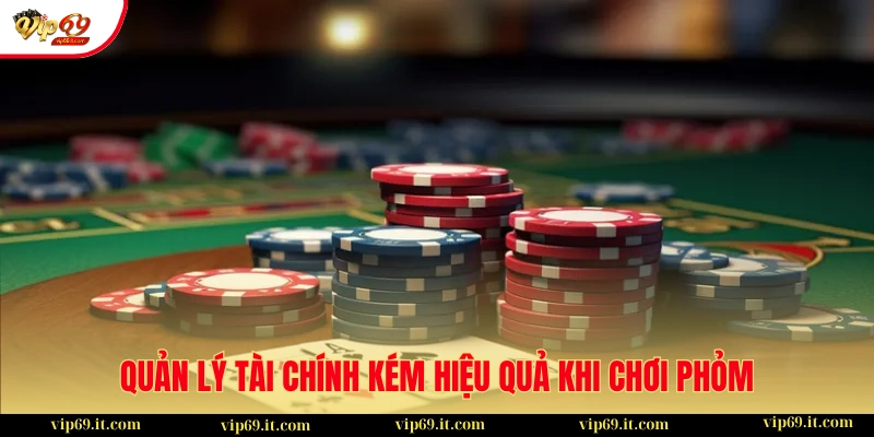 Quản lý tài chính kém hiệu quả là lỗi sai kinh điển người mới chơi phỏm