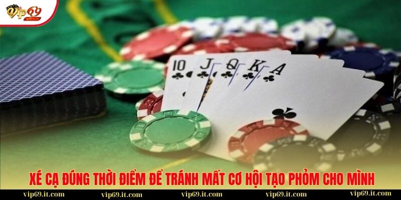 Áp dụng nghệ thuật “câu bài” và “xé cạ” trong phỏm 3 Xé cạ đúng thời điểm để tránh mất cơ hội tạo phỏm cho mình