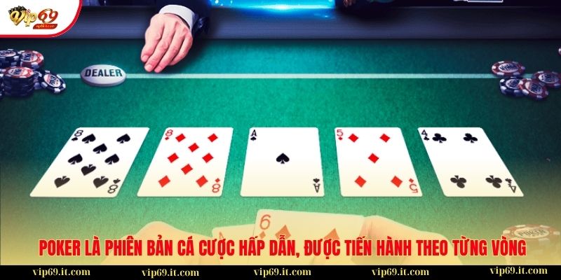 Hướng dẫn tham gia poker cho người chơi mới bắt đầu 1 Poker là phiên bản cá cược hấp dẫn, được tiến hành theo từng vòng