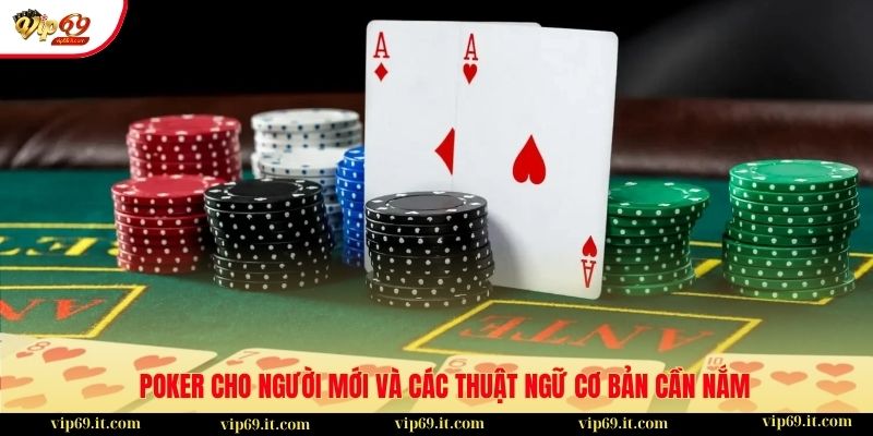 Hướng dẫn tham gia poker cho người chơi mới bắt đầu 2 Poker cho người mới và các thuật ngữ cơ bản cần nắm