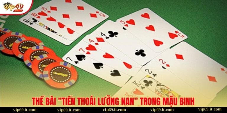 thế bài “tiến thoái lưỡng nan” trong Mậu Binh