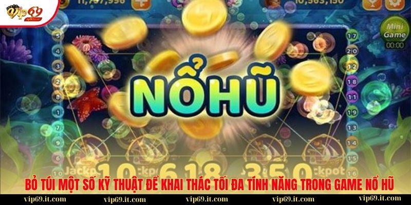 Giải mã các tính năng trong game nổ hũ tại VIP69 2 Bỏ túi một số kỹ thuật để khai thác tối đa tính năng trong game nổ hũ