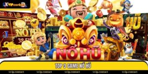 Top 3 game Nổ Hũ